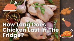 How Long Does Chicken Last in the Fridge